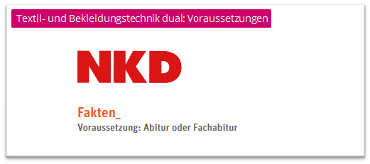 Duales Studium Textil Bekleidungstechnik Voraussetzungen3 Voraussetzung für das duale Studium Textil- und Bekleidungstechnik bei NKD
